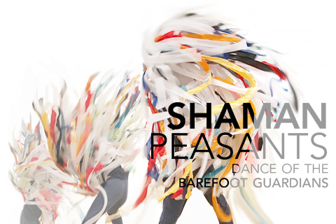 Shaman/Peasants - Dance of the Barefoot Guardians