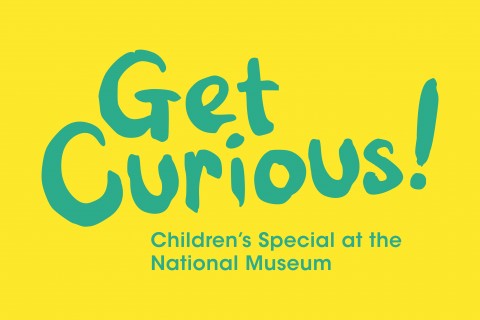 Children’s Special at the National Museum: Get Curious! 