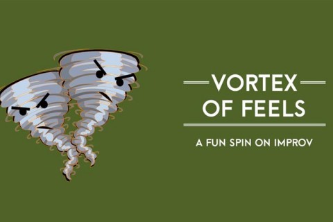 Vortex of Feels, an Improvised Theatre Show!