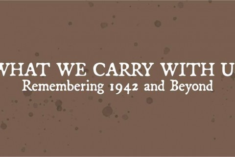 What We Carry with Us: Remembering 1942 and Beyond