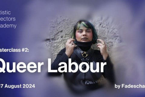 Artistic Directors Academy Masterclass #2 and Public Lecture: Queer Labour by Fadescha