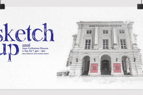 Sketch Up 2026 at the Asian Civilisation Museum
