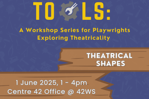 TOOLS: A Workshop Series for Playwrights Exploring Theatricality - Theatrical Shapes