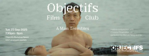 Objectifs Film Club: A Man Trembles