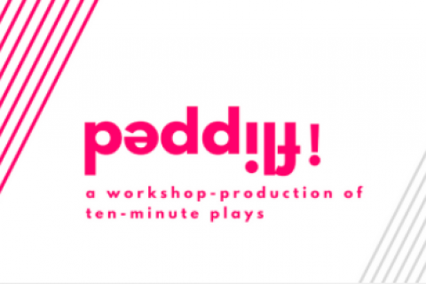 Flipped: A Workshop-Production of Ten-Minute Plays 