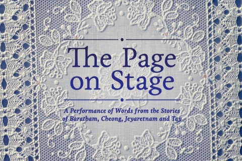 The Page on Stage - A Performance of Words from the stories of Baratham, Cheong, Jeyaretnam and Tay