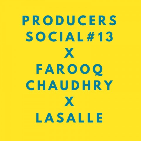 Producers Social #13 X Farooq Chaudhry X LASALLE