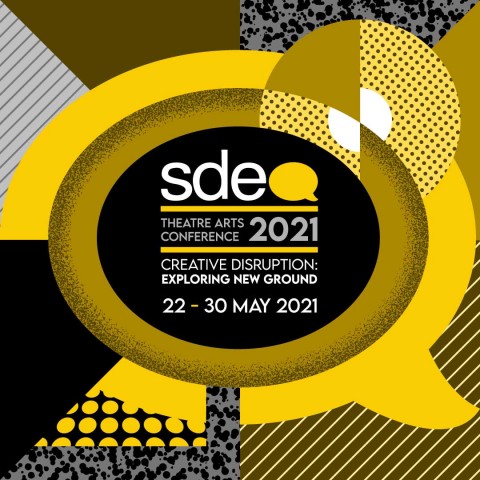 SDEA Theatre Arts Conference 2021 - Creative Disruption: Exploring New Ground