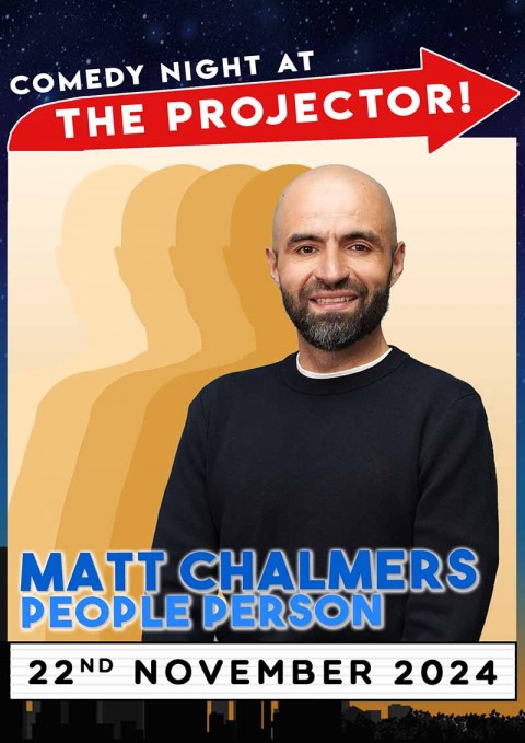Comedy Night at the Projector (Nov 2024) – Matt Chalmers