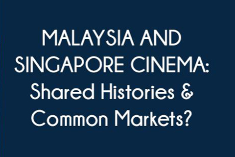 Malaysia and Singapore Cinema:  Shared Histories & Common Markets?