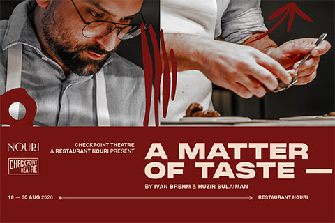 Checkpoint Theatre & Restaurant Nouri present A MATTER OF TASTE