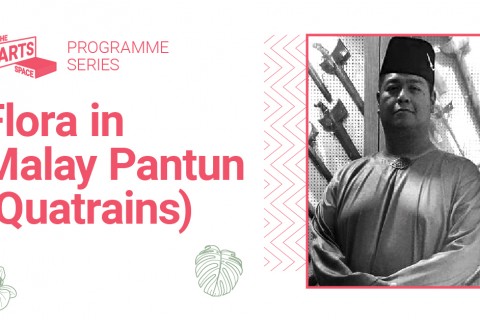  The Art Space Programme Series-Flora in Malay Pantun (Quatrains)