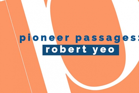 Pioneer Passages: Robert Yeo (A Dramatic Reading)
