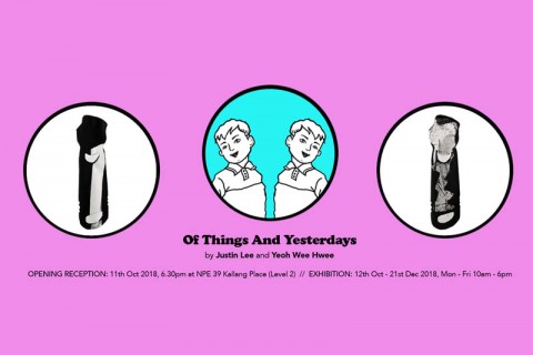 Of Things And Yesterdays : Art by Justin Lee and Yeoh Wee Hwee