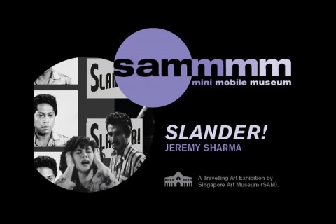 SAM Mini Mobile Museum: 'Slander!' by Jeremy Sharma