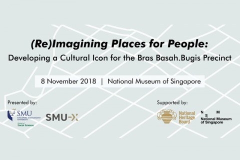 (Re)Imagining Places for People: Developing a Cultural Icon for the Bras Basah.Bugis Precinct