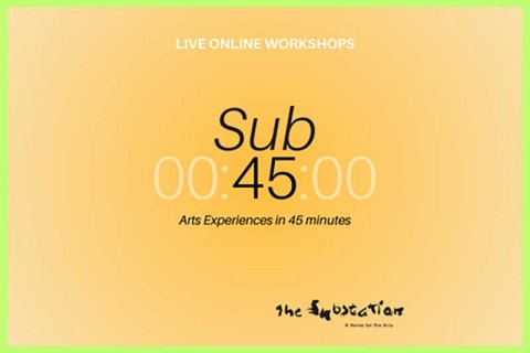 Sub 45 online workshops – arts experiences in 45 minutes