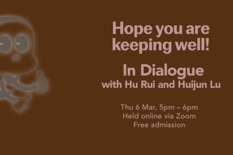 Hope you are keeping well! | In Dialogue with Hu Rui and Huijun Lu