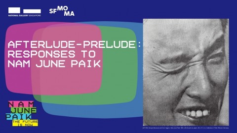 Afterlude – Prelude: Responses to Nam June Paik