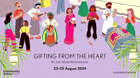 Community Voices at Peranakan Museum: Gifting from the Heart by the Arab Peranakans