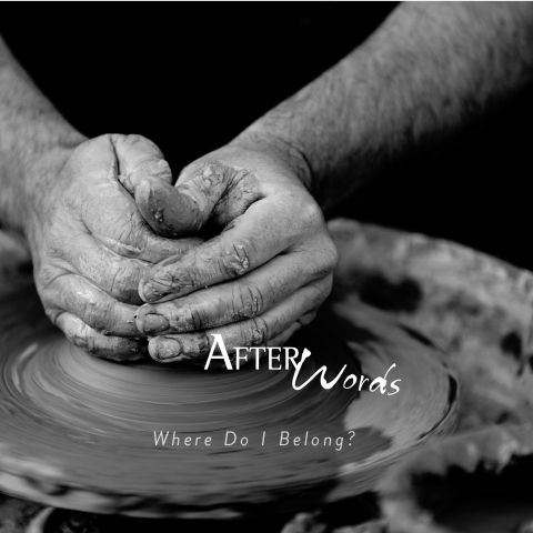 AfterWords—Where Do I Belong?