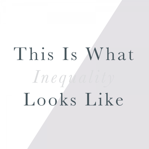 This Is What Inequality Looks Like