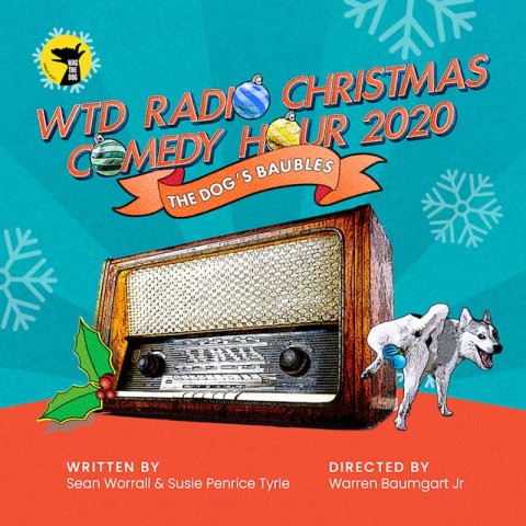 WTD Radio Christmas Comedy Hour 2020  -	The Dog’s Baubles 