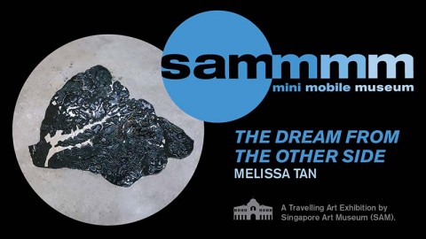 SAM Mini Mobile Museum: 'The Dream from the Other Side' by Melissa Tan