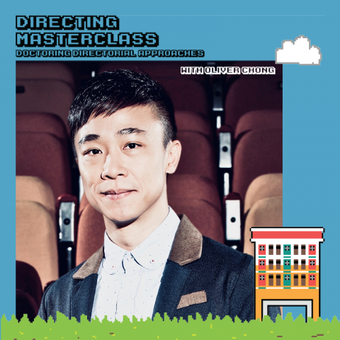 Level Up! Directing Masterclass - Doctoring Directorial Approaches with Oliver Chong