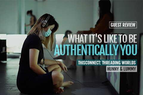[Review] ThisConnect: Threading Worlds - What It's Like To Be Authentically You 
