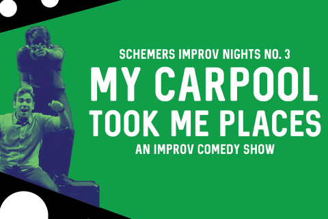 Schemers Improv Nights No. 3: My Carpool Took Me Places